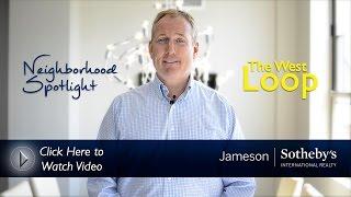 Neighborhood Spotlight: The West Loop of Chicago by Jameson Sotheby's International Realty