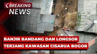 BREAKING NEWS - Banjir Bandang dan Longsor Terjang Kawasan Cisarua Bogor