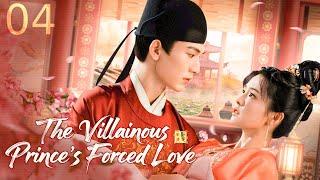 ENGSUB【The Villainous Prince's Forced Love⏯️EP 04| Zhanglinghe, Wanghedi, Bailu ️Show CDrama