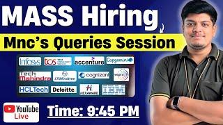 Mass Hiring Mnc's Queries Session (IBM, TCS, Infosys, Accenture, Capgemini, Deloitte & All)YT Live