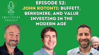 The Smattering Podcast 52:  John Rotonti:  Buffett, Berkshire, and Value Investing in the Modern Age