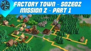 Factory Town - S02E02 - Mission 2 - Part 1