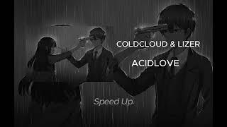 COLDCLOUD & LIZER - ACIDLOVE [speed up]