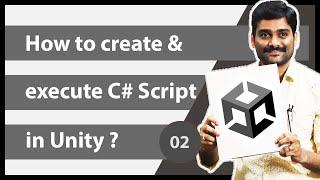 How to create & execute C# Script in Unity - Unity Scripting API Tutorial 02