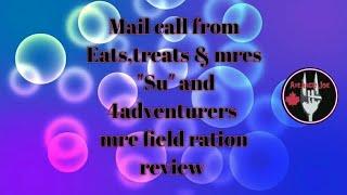 Package from Eats, treats and mres "Su" and 4adventurers mre field ration review