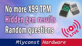 Hidden gem hunt, no more X99 TPMs, random Q/A – Miyconst Live