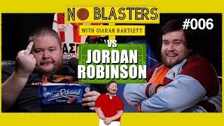 No Blasters #006. Vs Jordan Robinson