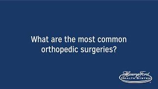 What are the Most Common Orthopedic Surgeries?