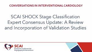 SCAI Conversations in Interventional Cardiology: SHOCK Stage Classification Update