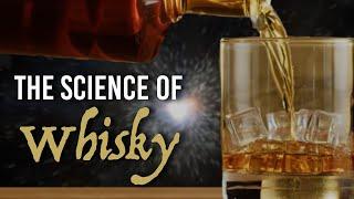 The Science Of Whisky: How Whisky Is Made, What's In It, And Why It Burns Like That