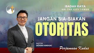 Jangan sia-siakan Otoritas | Ps. Djohan Handojo [10.00]