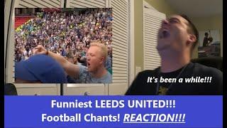 American Reacts FUNNIEST LEEDS UNITED CHANTS Reaction