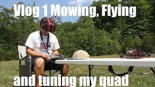 Flight Budz - VLog 1 mowing, flying and tuning my quad