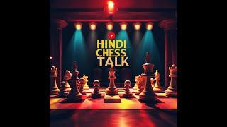 Hindi Chess Talks Live Stream,Live play with me on lichess.org40