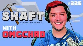 Special Guest – OMGChad From OMGCraft | The Shaft (A Minecraft Podcast) #226