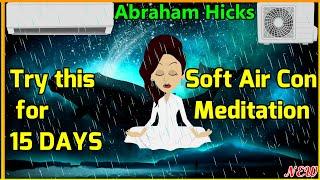 Softest Air Conditioner Meditation Inspired by Abraham Hicks| The Central Air