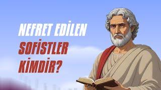 Felsefe Tarihinde Nefret Edilen SOFİSTLER Kimdir ve Neden Nefretle Anılıyorlar?