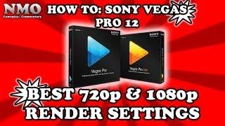 How To: SONY VEGAS PRO 12 - Best 720p and 1080p Render Settings Tutorial [Quality]