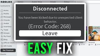 How To Fix Roblox Error Code 268 (Best Guide) | Fix Unexpected Client Behaviour Roblox