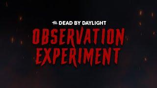 Dead by Daylight: Observation Experiment - Official Teaser Trailer