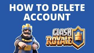 How to delete Clash Royale account