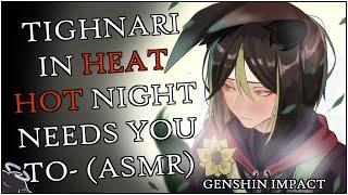 TIGHNARI LOSES HIMSELF IN HOT HEAT!? SNEAKS INTO BED TO CALM DOWN Tighnari x Listener | Genshin ASMR