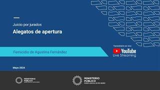 Alegatos de apertura juicio por jurados femicidio de Agustina Fernandez