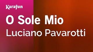 'O sole mio - Luciano Pavarotti | Karaoke Version | KaraFun