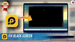 How to fix black screen Ldplayer Android Emulator