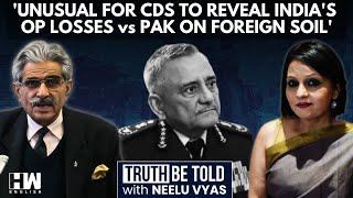 CDS Admits To India's Losses In Pak Conflict On Foreign Soil: Ex-Army Officer Calls It 'Unusual'