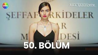 Asla Vazgeçmem 50. Bölüm - HD