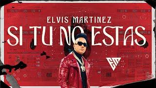 Elvis Martinez -  Si Tu No Estas (Visualizer)  | Audio Oficial