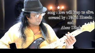 LOVE WILL KEEP US ALIVE [SLIDE GUITER ] COVERED BY : NAHID HOSSAIN and ABRAR DIHAK