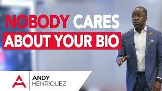 Nobody Cares About Your Bio | Master Storyteller Academy  | Andy Henriquez