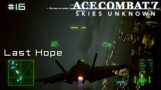 Last Hope - Ace Combat 7 First Playthrough #16 (Hard)