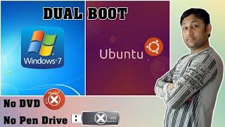 Make Windows 7 and Ubuntu Dual boot without USB. Install Ubuntu over Windows 7 without Pen Drive.