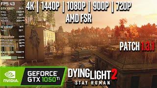 GTX 1050 Ti | Dying Light 2 (v1.3.1) - 4K, 1440p, 1080p, 900p, 720p, FSR