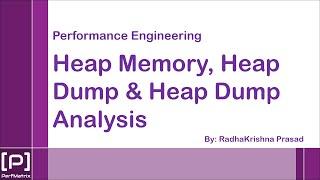 Heap Memory, Heap Dump, Heap Dump Analysis - By RadhaKrishna Prasad