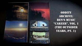 Oddity Archive: Episode 142 – Ben’s Music “Career” Vol. 1 (The Outsider Years, Pt. 1)