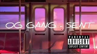 OG GANG - SENT (Prod.by Zeno)