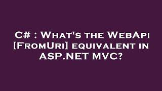 C# : What's the WebApi [FromUri] equivalent in ASP.NET MVC?