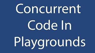 Concurrent Code In Playgrounds