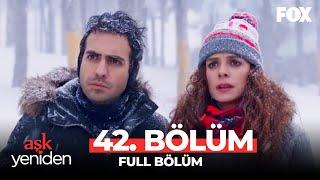 Aşk Yeniden 42. Bölüm