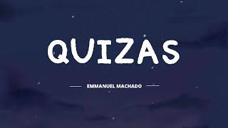 Quizas - Emmanuel Machado