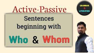 Passive voice of WHO & WHOM | Sentences beginning with Who & Whom | Active - Passive | Lecture : 5