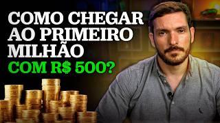 COMO CHEGAR AO PRIMEIRO MILHÃO INVESTINDO R$500 POR MÊS?