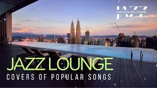 Jazz Lounge Covers of Popular Pop Songs - Jazz Music DEA Channel