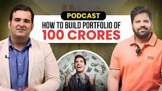 How to Build 100 Crores Portfolio & Retire Early | Ft. Sanjay Kathuria | Podcast with @Raj_Bhatia