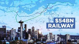 Seattle is Building a $54BN New Railway