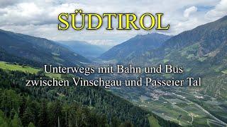 SÜDTIROL - Unterwegs mit Bahn und Bus zwischen Vinschgau und Passeier Tal